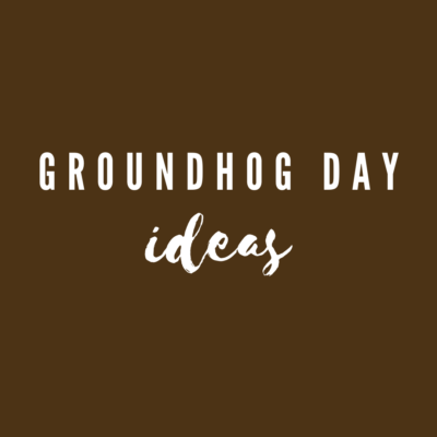 groundhog day ideas